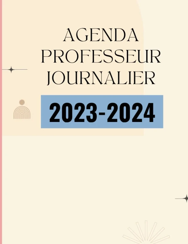 AGENDA PROFESSEUR JOURNALIER 2023-2024: planificateur pour Enseignant Collège Lycée 8.25*11 pouces - 415 Pages -couverture beige pastel bleu rose