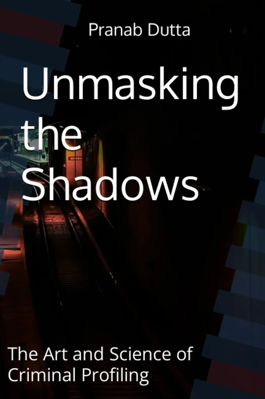 Unmasking the Shadows: The Art and Science of Criminal Profiling