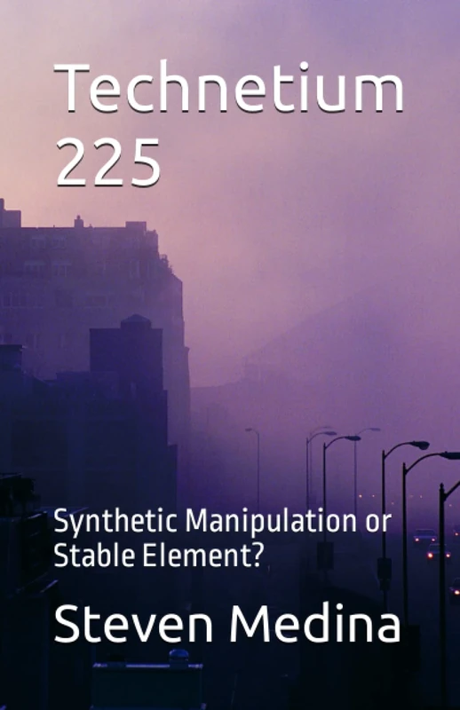 Technetium 225: Synthetic Manipulation or Stable Element? - Image 1