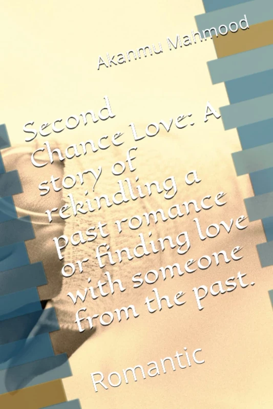 Second Chance Love: A story of rekindling a past romance or finding love with someone from the past.: Romantic
