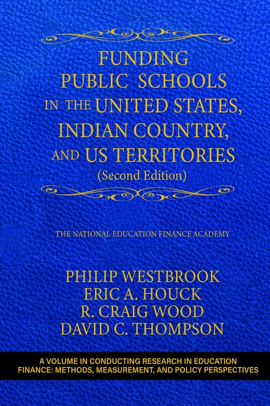 Funding Public Schools in the United States, Indian Country, and US Territories: (Second Edition) (Conducting Research in Education Finance: Methods, Measurement, and Policy Perspectives) - Image 1