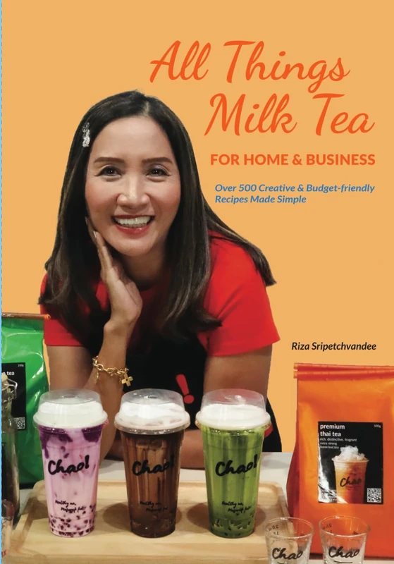 All Things Milk Tea For Home & Business: Over 500 Creative & Budget Friendly Recipes Made Simple - Image 1