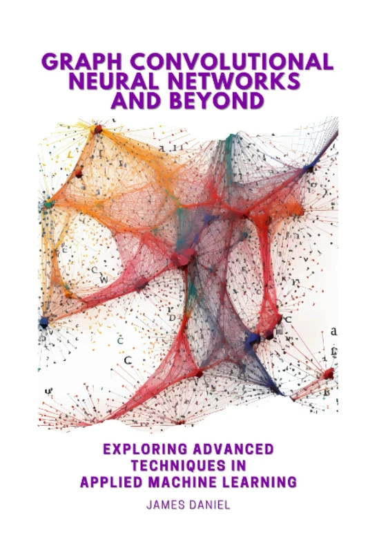 Graph Convolutional Neural Networks and Beyond: Exploring Advanced Techniques in Applied Machine Learning