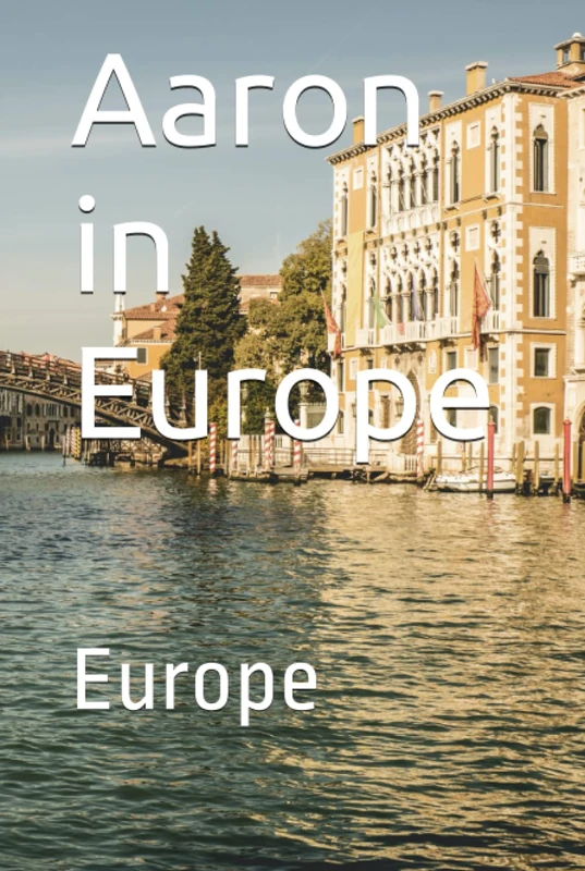 Aaron in Europe: Europe
