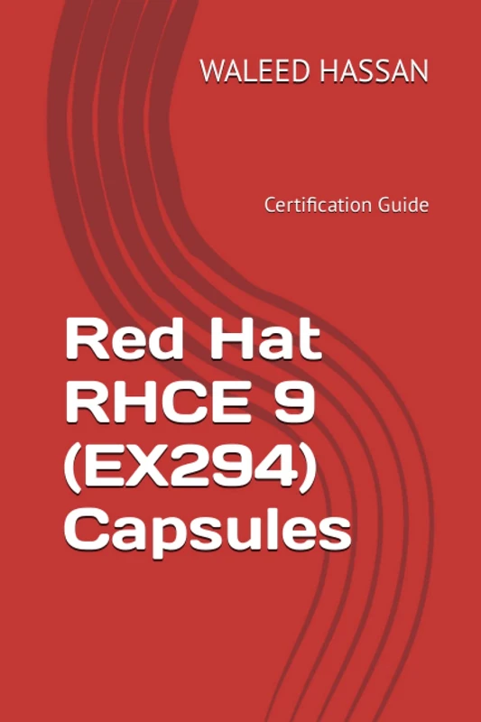 Red Hat RHCE 9 (EX294) Capsules: Certification Guide (Red Hat Certification Guides)