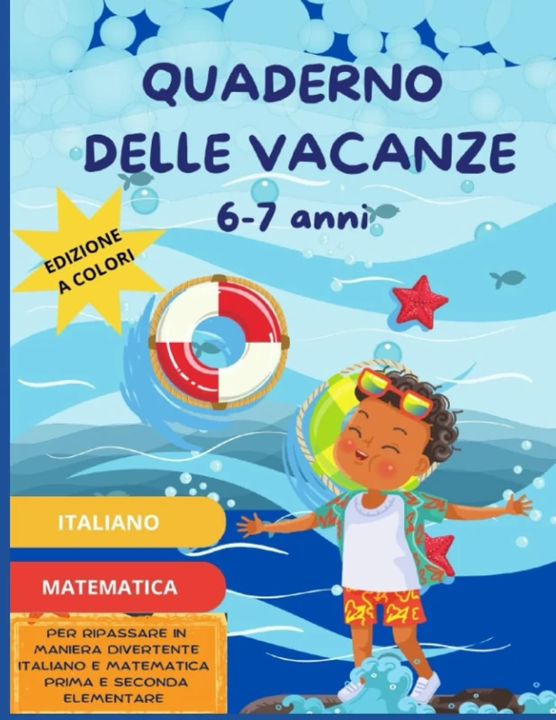 Quaderno delle Vacanze 6-7 anni: italiano e matematica per la classe prima e seconda
