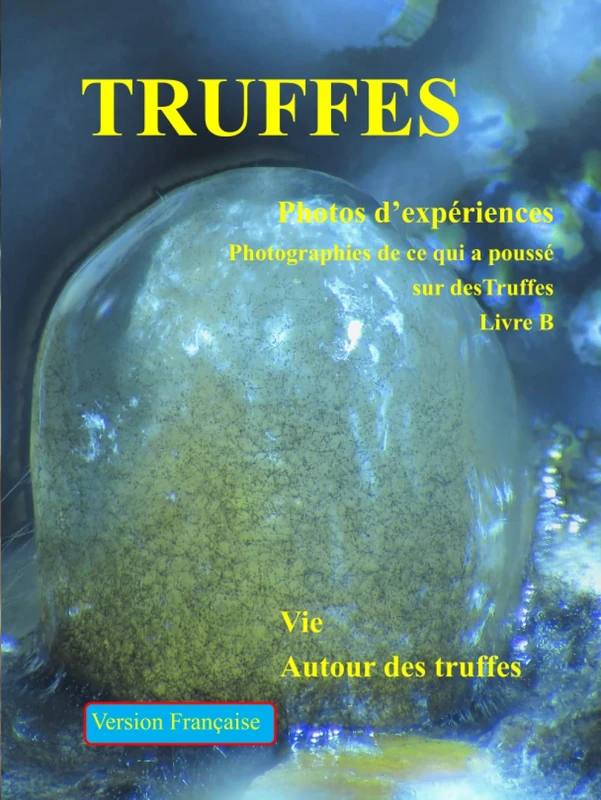 TRUFFES Photos d’expériences: Photographies de ce qui a poussé sur Truffles Livre B (Livre 1 de 2) - Image 1