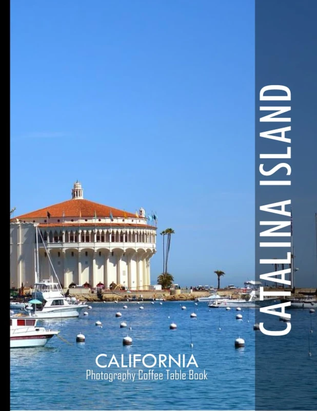 CATALINA ISLAND Photography Coffee Table Book Tourists Attractions: A Visual Tour In Catalina Island,California Photography Coffee Table Book: for ... Images (8.5"*11") Paperback.May 31, 2023.