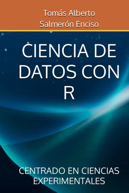 CIENCIA DE DATOS CON R: CENTRADO EN CIENCIAS EXPERIMENTALES