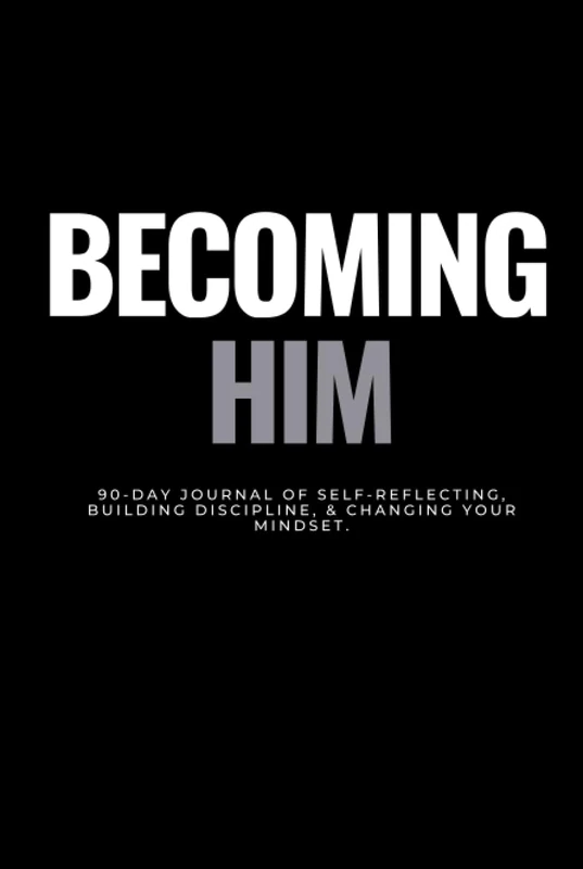 Becoming Him Black Journal : A 90-Day Self-Help Journey to Your Best Self