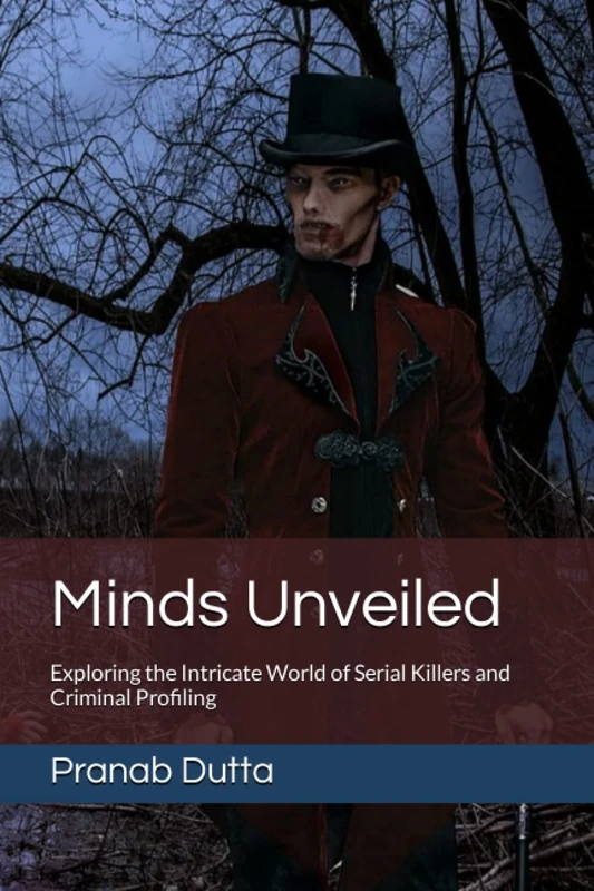 Minds Unveiled: Exploring the Intricate World of Serial Killers and Criminal Profiling