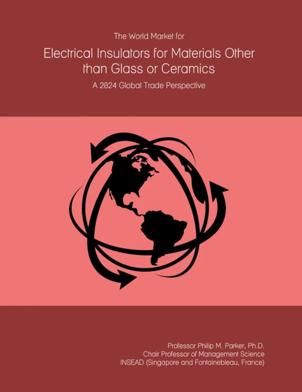 The World Market for Electrical Insulators for Materials Other than Glass or Ceramics: A 2024 Global Trade Perspective