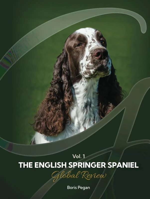 The English Springer Spaniel Global Review Vol. 1: This most comprehensive international English Springer Spaniel guide (THE ENGLISH SPRINGER SPANIEL GLOBAL REVIEWS)