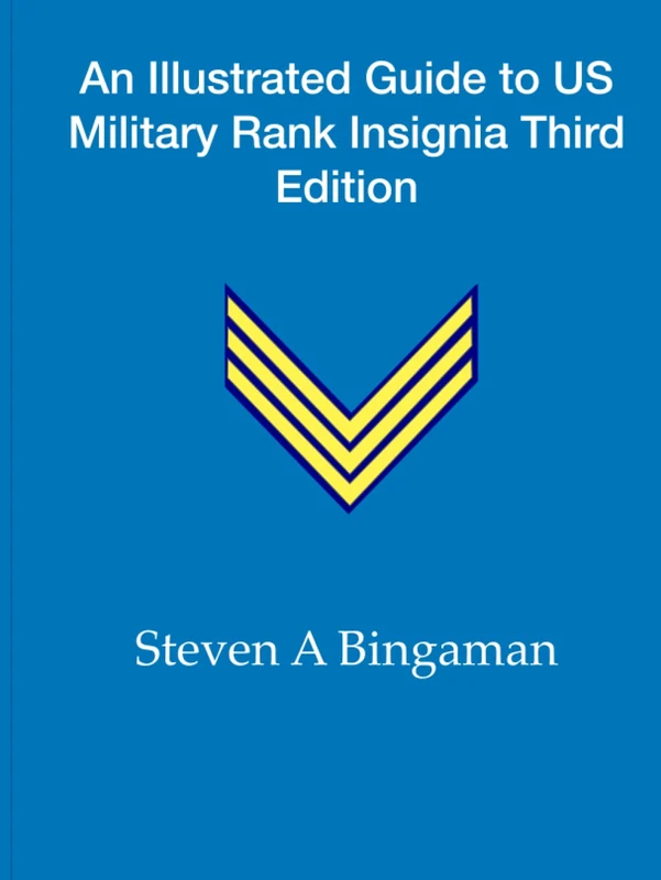 An Illustrated Guide to US Military Rank Insignia Third Edition
