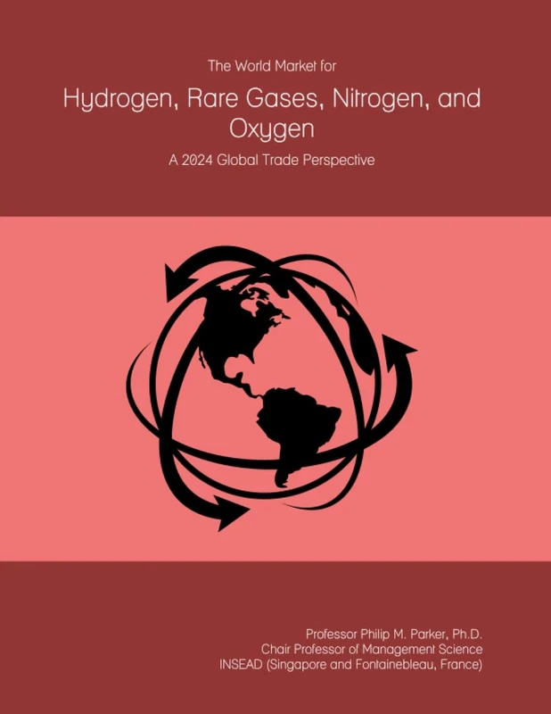 The World Market for Hydrogen, Rare Gases, Nitrogen, and Oxygen: A 2024 Global Trade Perspective