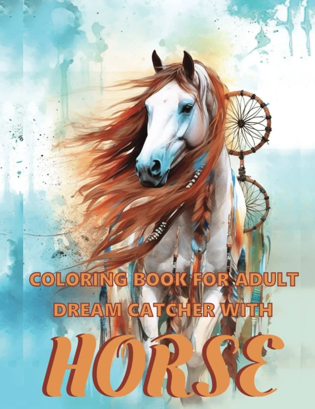 Coloring Book for Adults Dreamcatcher With Horse: Dreamcatcher Coloring Book for Adults