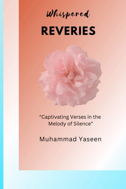 Whispered Reveries: “Captivating Verses in the Melody of Silence”