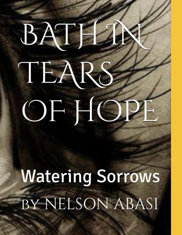 BATH IN TEARS OF HOPE: Watering Sorrows