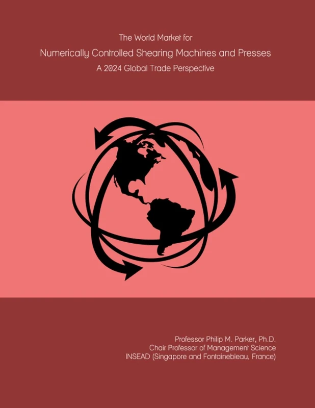 The World Market for Numerically Controlled Shearing Machines and Presses: A 2024 Global Trade Perspective