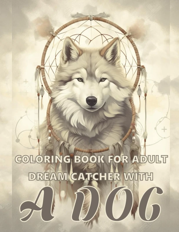 Coloring Book for Adults Dreamcatcher With A Dog: Dreamcatcher Coloring Book for Adults