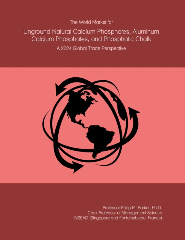 The World Market for Unground Natural Calcium Phosphates, Aluminum Calcium Phosphates, and Phosphatic Chalk: A 2024 Global Trade Perspective