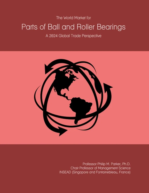 The World Market for Parts of Ball and Roller Bearings: A 2024 Global Trade Perspective
