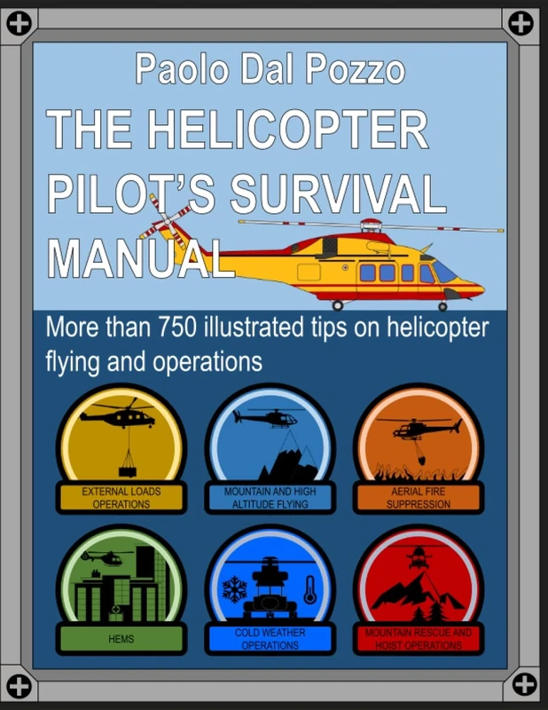 Helicopter Pilot's Survival Manual: More than 750 tips on helicopter operations