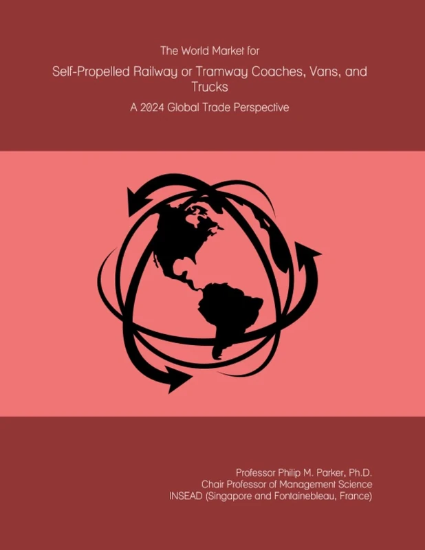 The World Market for Self-Propelled Railway or Tramway Coaches, Vans, and Trucks: A 2024 Global Trade Perspective