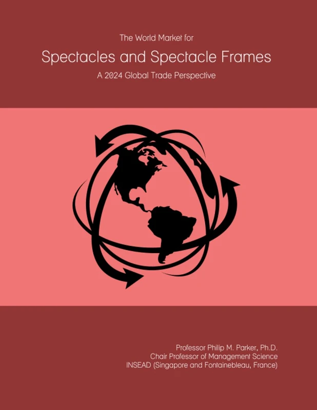 The World Market for Spectacles and Spectacle Frames: A 2024 Global Trade Perspective