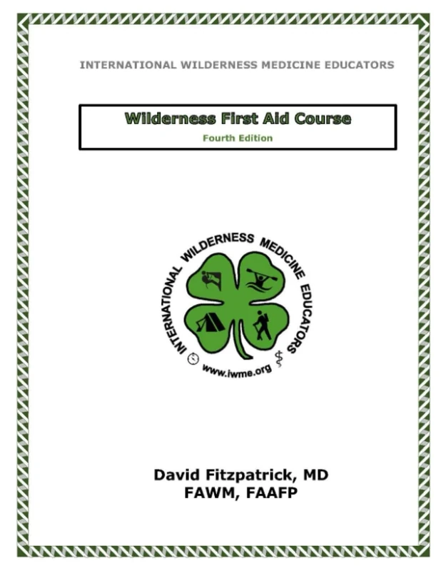 IWME Wilderness First Aid: Course Textbook