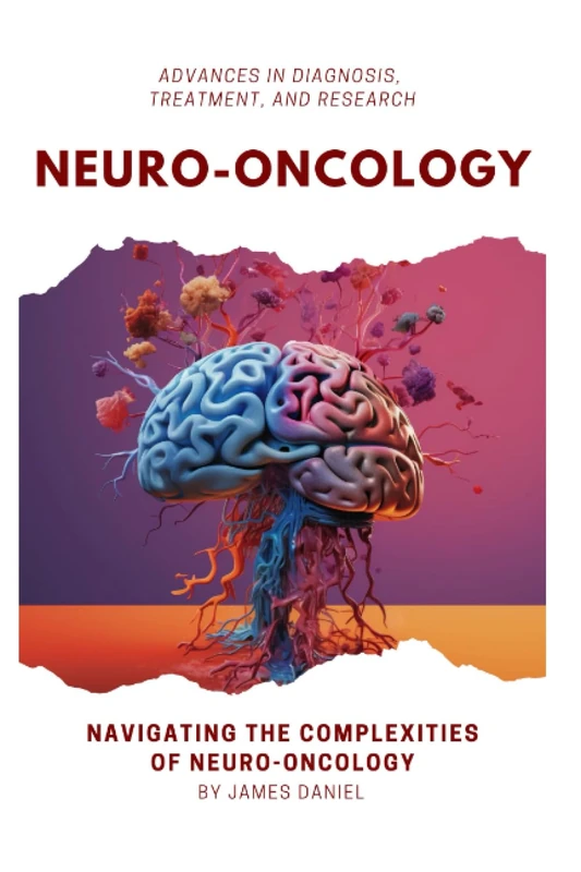 Neuro-Oncology: Advances in Diagnosis, Treatment, and Research