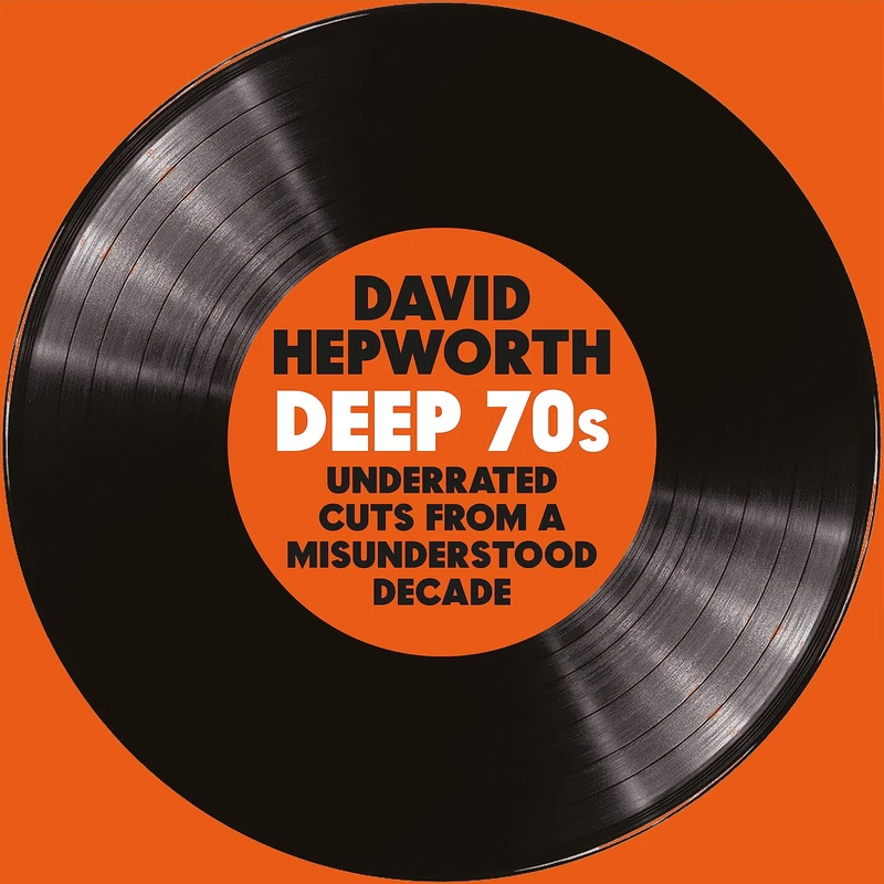 David Hepworth: Deep 70s (Signed Exclusive) (2LP)