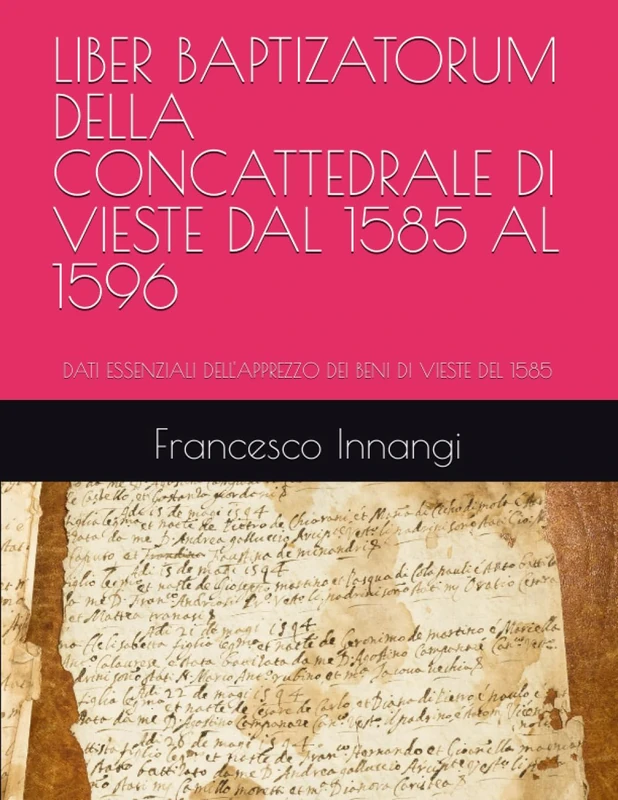 LIBER BAPTIZATORUM DELLA CONCATTEDRALE DI VIESTE DAL 1585 AL 1596: DATI ESSENZIALI DELL'APPREZZO DEI BENI DI VIESTE DEL 1585 - Image 1