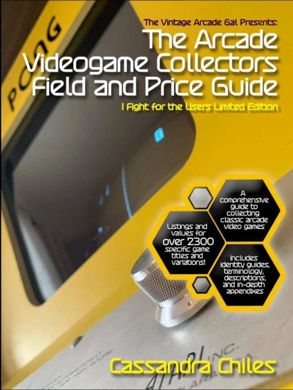 The Vintage Arcade Gal Presents: The Arcade Videogame Collectors Field and Price Guide