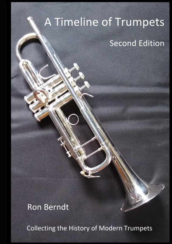 A Timeline of Trumpets - Second Edition: Collecting the History of Modern Trumpets