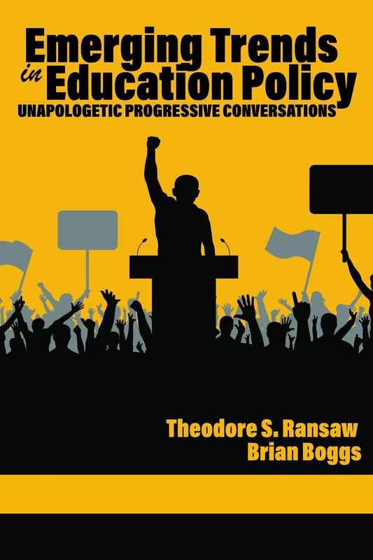 Emerging Trends in Education Policy: Unapologetic Progressive Conversations