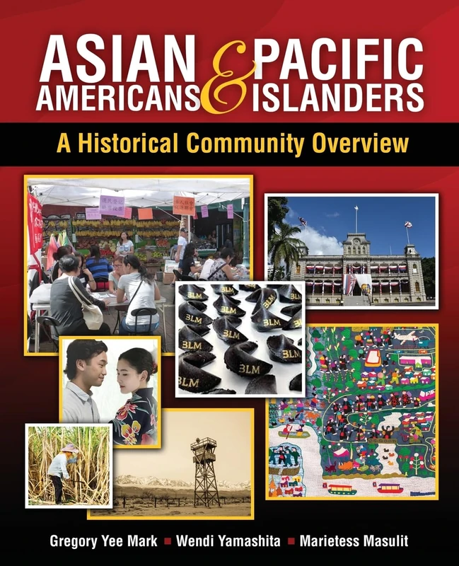 Asian Americans AND Pacific Islanders: A Historical Community Overview