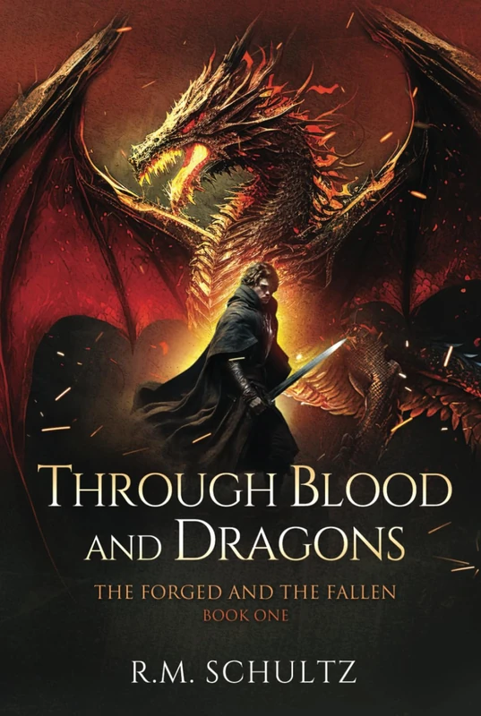 Through Blood and Dragons: Epic Fantasy (The Forged and The Fallen)