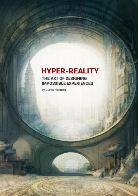 Hyper-Reality: The Art of Designing Impossible Experiences