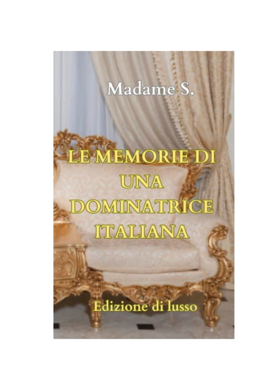 Le memorie di una dominatrice italiana: Edizione di lusso