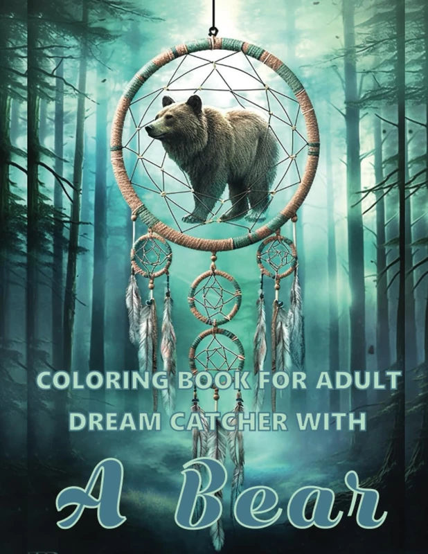 Coloring Book for Adults Dreamcatcher With A Bear: Dreamcatcher Coloring Book for Adults