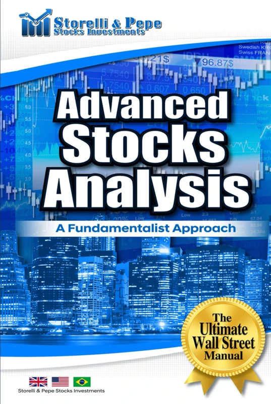 Advanced Stocks Analysis - A Fundamentalist Approach: The Ultimate Wall Street Manual (The Money Mentor Series: Learn Financial Planning & Master Stocks Analysis)