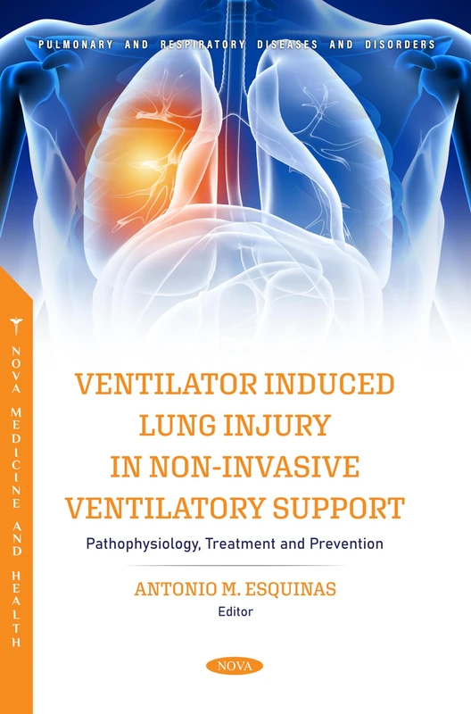 Ventilator Induced Lung Injury in Non-Invasive Ventilatory Support: Pathophysiology, Treatment and Prevention (Pulmonary and Respiratory Diseases and Disorders Series)