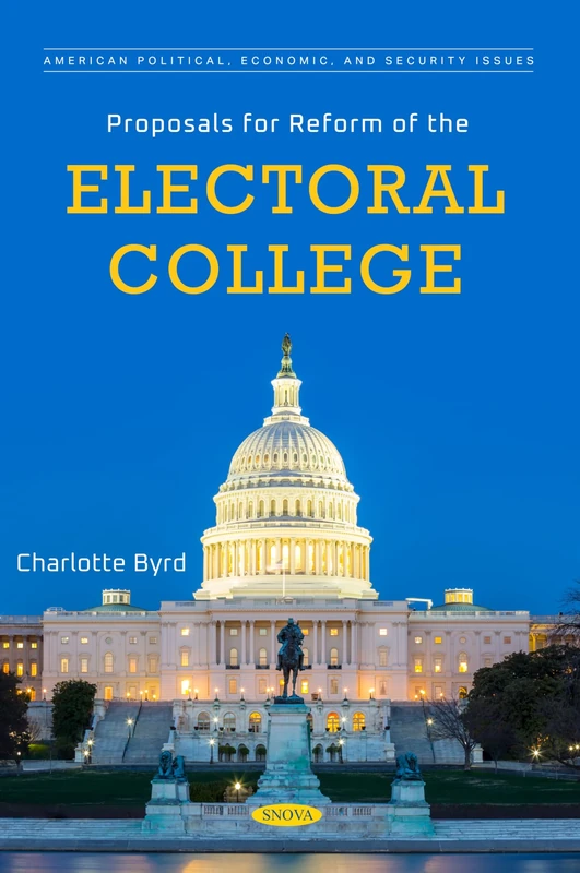 Proposals for Reform of the Electoral College (American Political, Economic, and Security Issues Series)
