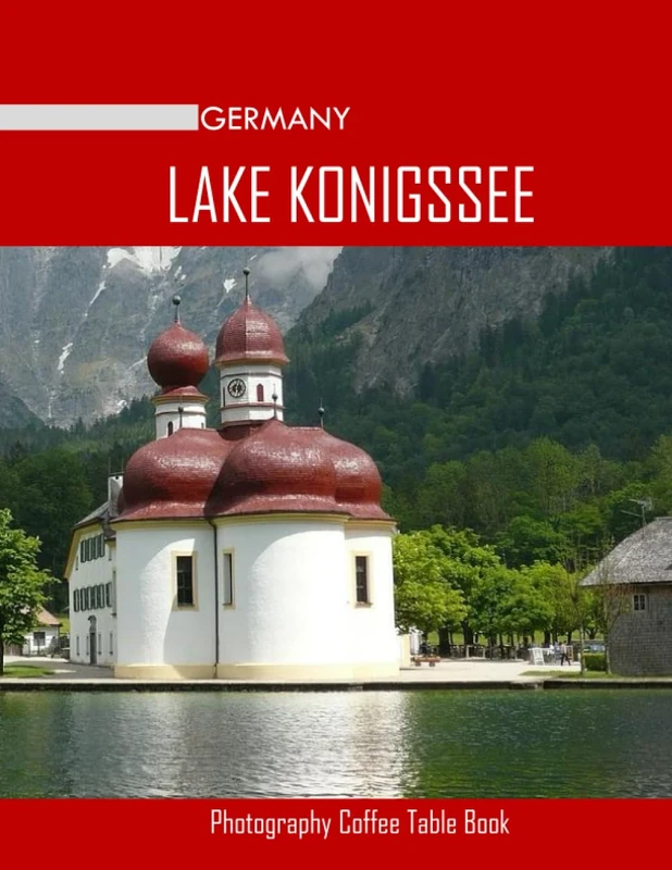 LAKE KONIGSSEE GERMANY Photography Coffee Table Book Tourists Attractions: A vibrant Tour of Lake Konigssee,Germany Photography Coffee Table Book: for ... Images (8.5"*11") Paperback.June 14,2023.