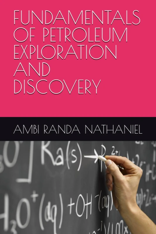 FUNDAMENTALS OF PETROLEUM EXPLORATION AND DISCOVERY
