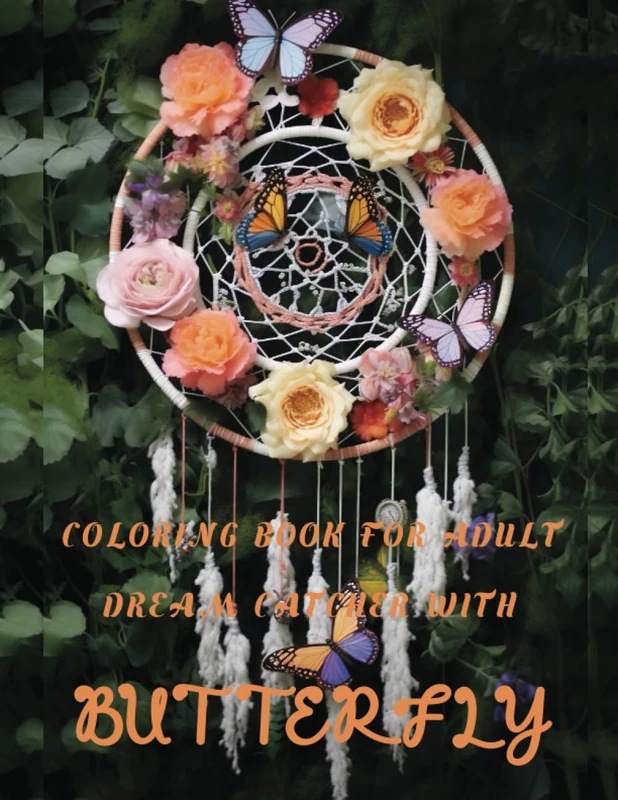 Coloring Book for Adults Dreamcatcher With A Butterfly: Embrace the Tranquil Beauty of Dreamcatchers