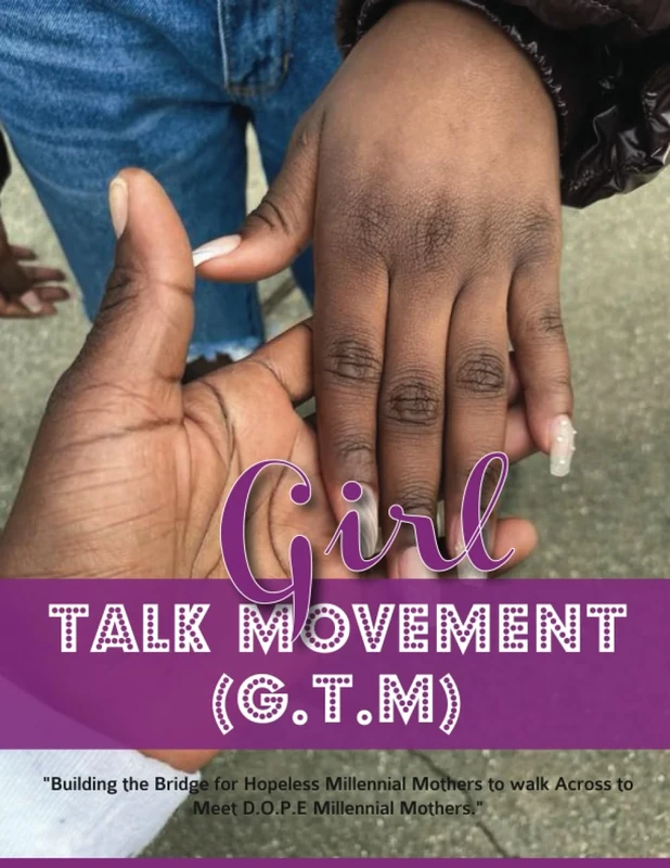 Girl Talk Movement (G.T.M) Calendar, Planner and Journal “Building The Bridge For Hopeless Millennial Mothers To Walk Across To Meet D.O.P.E Millennial Mothers.” - Image 1