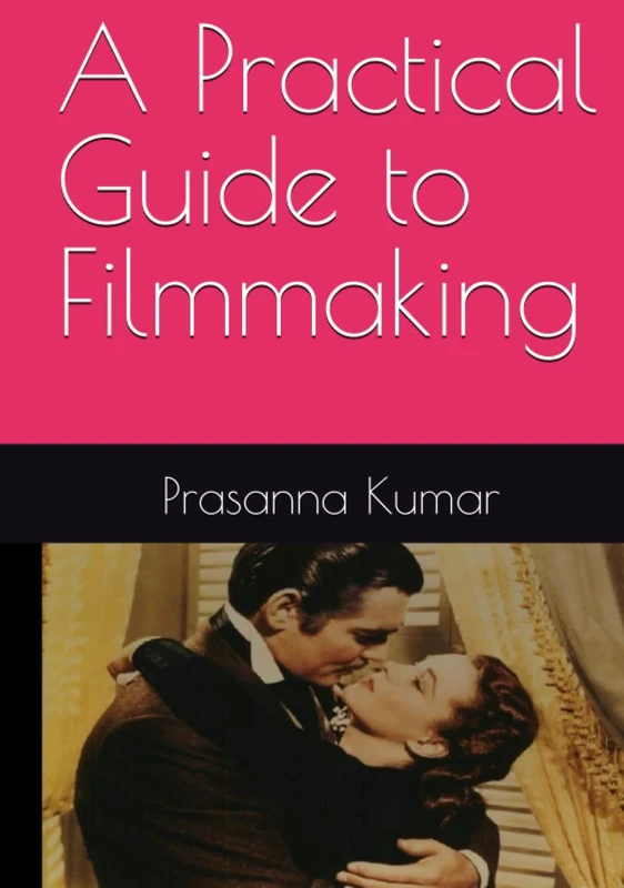 A Practical Guide to Filmmaking