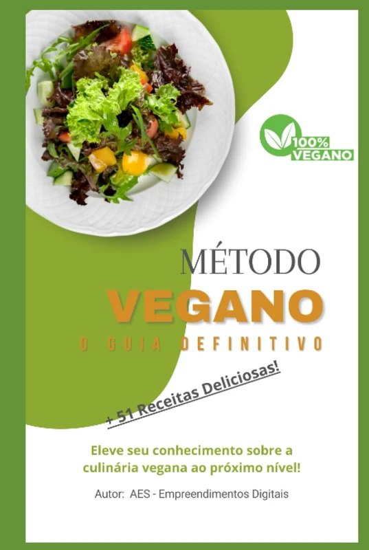 Método Vegano - O Guia Definitivo: DESCUBRA COMO TRANSFORMAR SUA VIDA COM RECEITAS DELICIOSAS E PRÁTICAS E TER UMA ALIMENTAÇÃO VEGANA SAUDÁVEL E SUSTENTÁVEL, PASSO A PASSO, DE MANEIRA FÁCIL E RÁPIDA